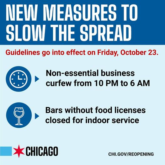 Tomorrow, new measures go into effect to slow the spread of COVID-19 in Chicago. This includes a non-essential business curfew from 10 PM to 6 AM. Essential businesses like grocery stores, pharmacies and gas stations will be able to stay open during this time. Please limit household gatherings to no more than 6 non-household members.